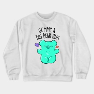 Gummy A Big Bear Hug Cute Gummy Bear Pun Crewneck Sweatshirt